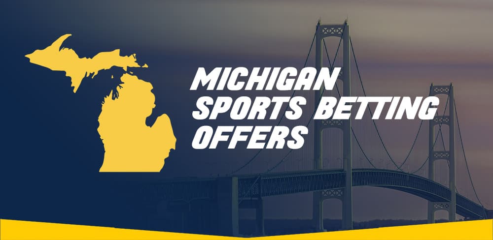 Michigan sports betting: The best sign-up offers and information