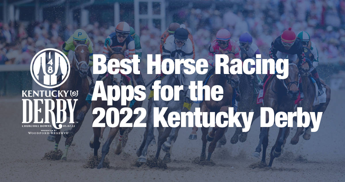 Best Horse Racing App to Bet the 2022 Kentucky Derby