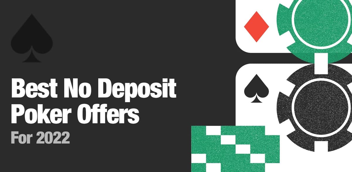 Top Poker Bonus Offers for 2022 No Deposit Required