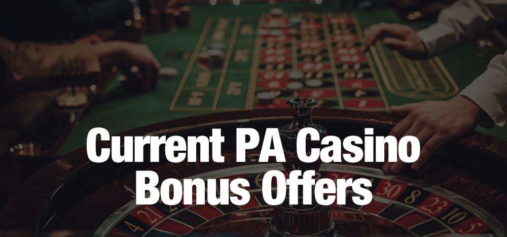 Current PA Casino Bonus Offers