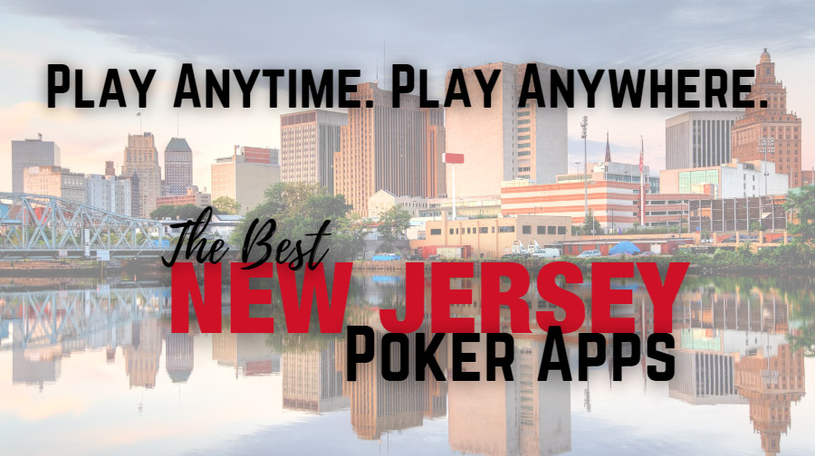 Best New Jersey Poker Apps for 2023