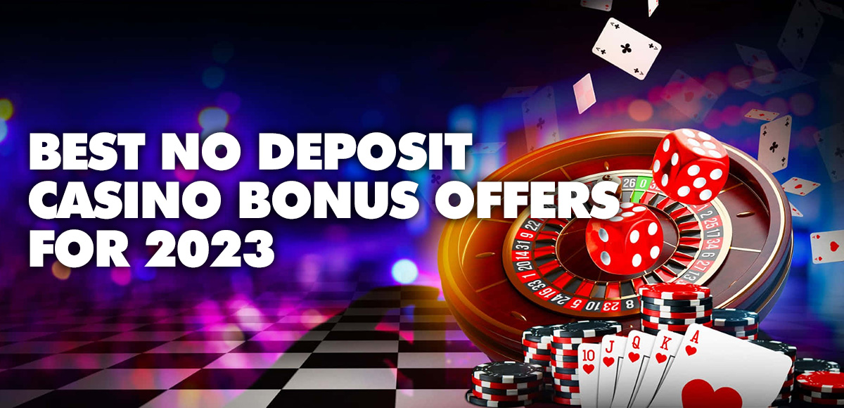 Best No Deposit Casino Bonus Offers for 2023