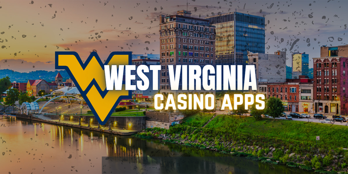 Best West Virginia Casino Apps for 2023
